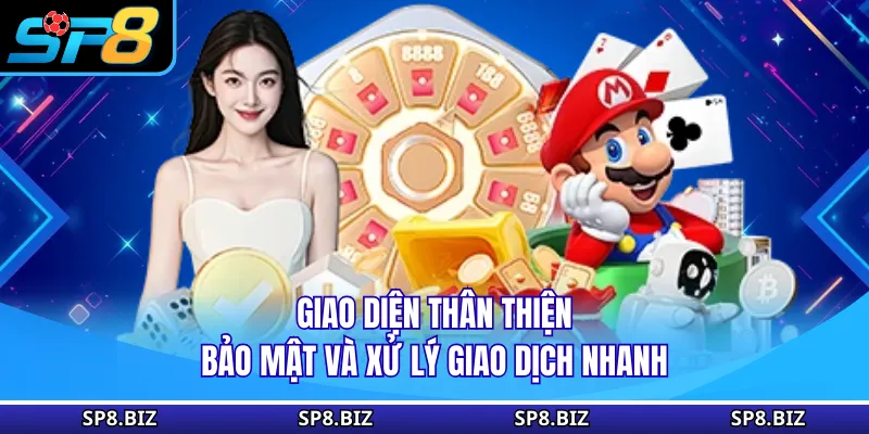 Giao diện thân thiện, bảo mật và xử lý giao dịch nhanh