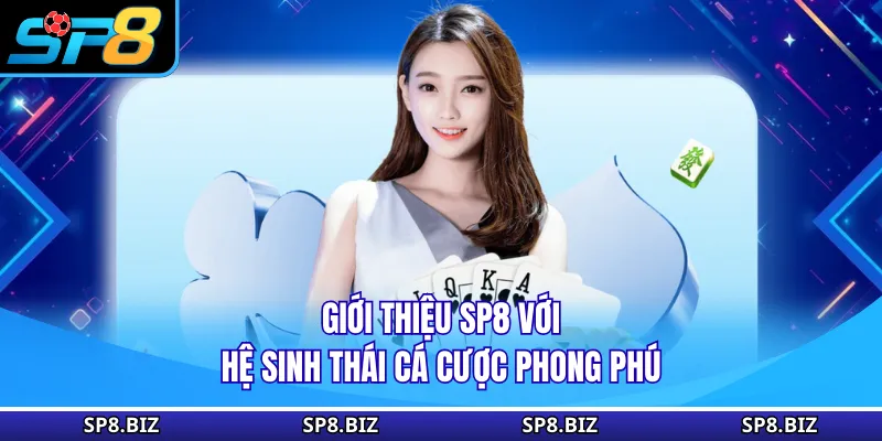Giới thiệu SP8 với hệ sinh thái cá cược phong phú