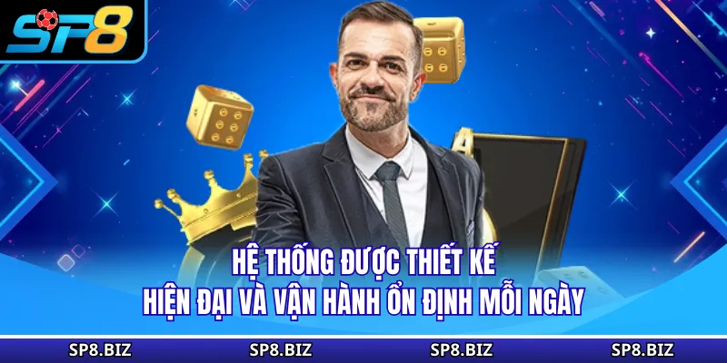 Hệ thống được thiết kế hiện đại và vận hành ổn định mỗi ngày