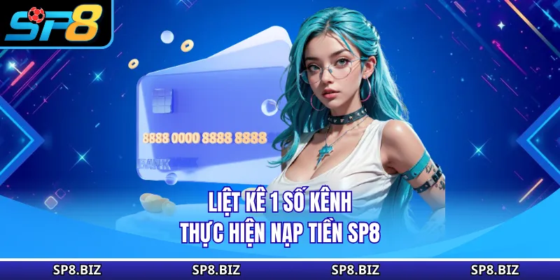 Liệt kê 1 số kênh thực hiện nạp tiền SP8