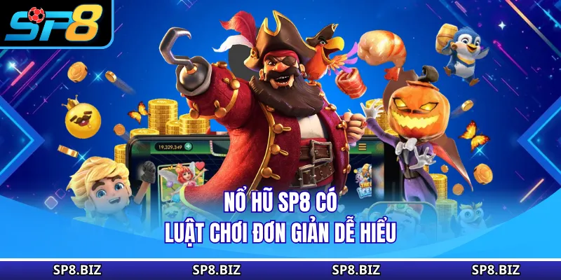 Nổ hũ SP8 có luật chơi đơn giản dễ hiểu