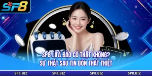 SP8 Lừa Đảo Có Thật Không? Sự Thật Sau Tin Đồn Thất Thiệt